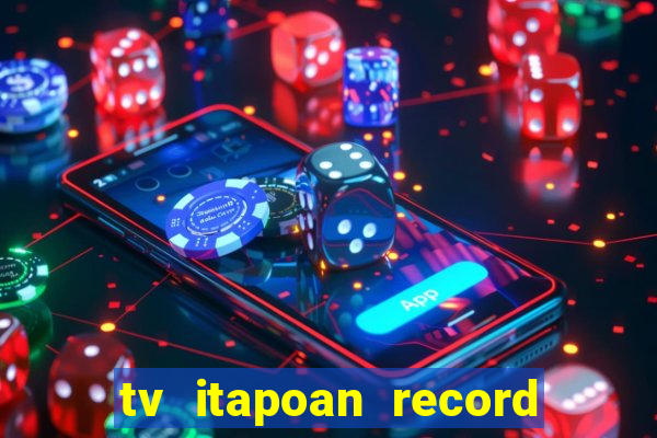 tv itapoan record bahia ao vivo